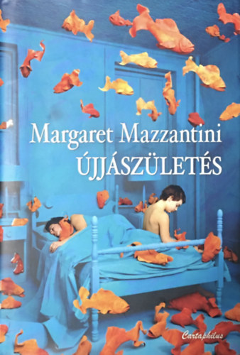 Könyv: Újjászületés (Margaret Mazzantini)