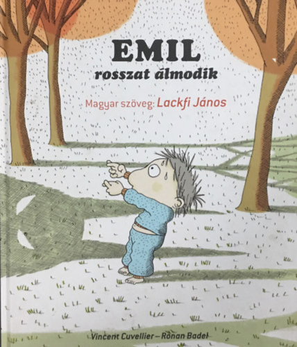 Könyv: Emil rosszat álmodik (Ronan Badel; Vincent Cuvellier)