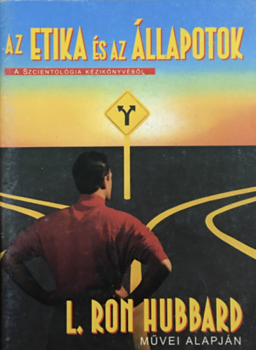 Könyv: Az etika és az állapotok (L. Ron Hubbard)