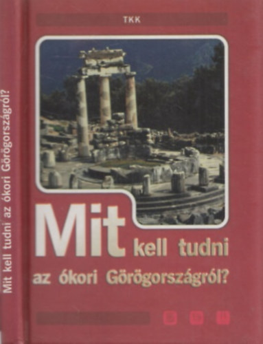 Könyv: Mit kell tudni az ókori Görögországról? (Pozdora Zsuzsa (szerk.))
