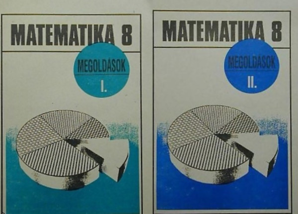 Könyv: Matematika 8. - Megoldások I-II. (Rostási Sándorné, Csapó Lászlóné, Szabó Sándorné)
