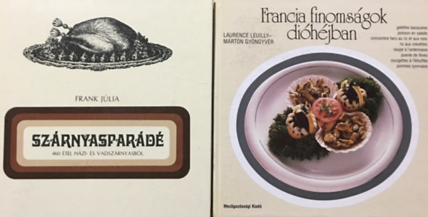 Könyv: Francia finomságok dióhéjban + Szárnyasparádé (2 kötet) (Laurence Leuilly-Márton Gyöngyvér, Frank Júlia)