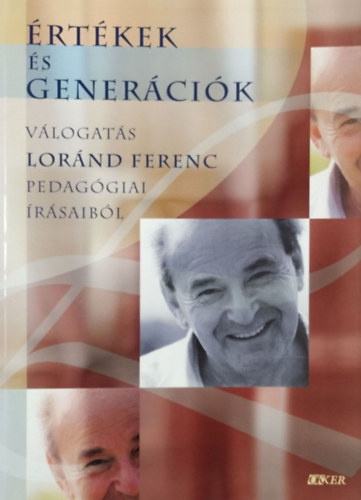 Könyv: Értékek és generációk (válogatás Loránd Ferenc pedagógiai írásaiból) (Okker Kiadó)