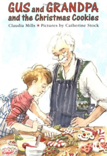 Könyv: Gus and Grandpa and the Christmas Cookies (Claudia Mills, Catherine Stock)
