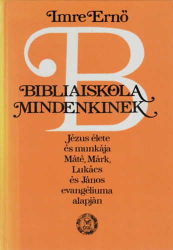Könyv: Bibliaiskola mindenkinek (Imre Ernő)