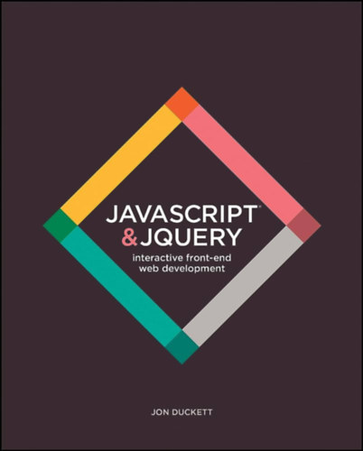 Könyv: JavaScript and JQuery - Interactive Front-End Web Development (Jon Duckett)
