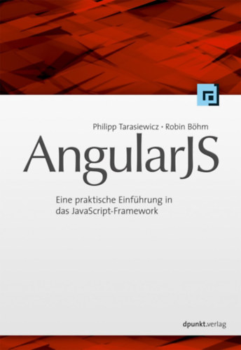 Könyv: AngularJS - Eine praktische Einführung in das JavaScript-Framework (Philipp Tarasiewicz, Robin Böhm)