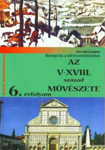 Könyv: Az V-XVIII. század művészete (Barangolás a művészettörténetben) (Horváth Lászlóné)