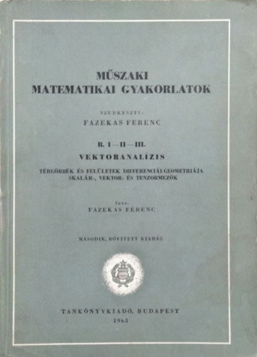 Könyv: Műszaki matematikai gyakorlatok B.I-II-III.: Vektoranalízis (Fazekas Ferenc (szerk.))