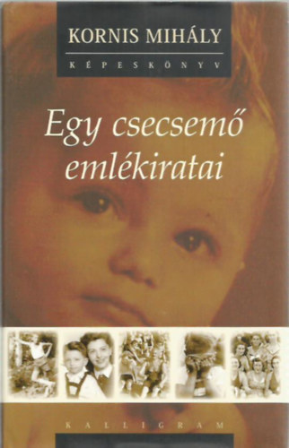 Könyv: Egy csecsemő emlékiratai - CD-melléklettel  (Kornis Mihály)