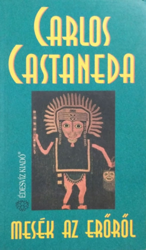 Könyv: Mesék az erőről (Don Juan varázslatai) (Carlos Castaneda)