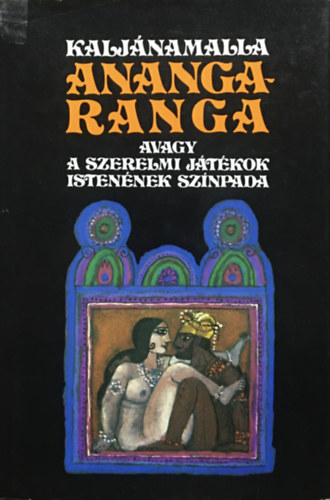 Könyv: Ananga-ranga avagy a szerelmi játékok istenének színpada (Kaljánamalla)