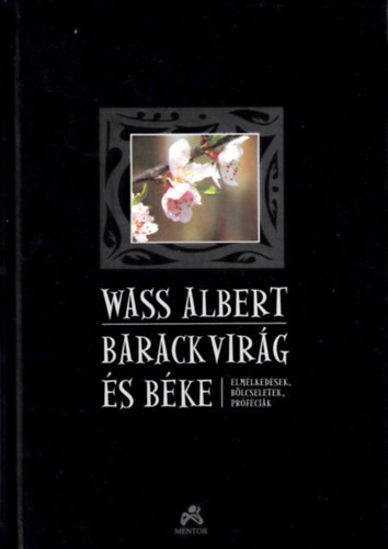 Könyv: Barackvirág és béke - Elmélkedések, bölcseletek, próféciák (Wass Albert)