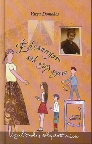 Könyv: Édesanyám sok szép szava - Kis magyar századelő (Varga Domokos)