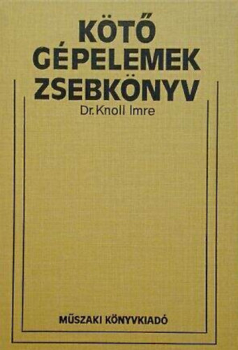 Könyv: Kötő gépelemek zsebkönyv (Dr. Knoll Imre)