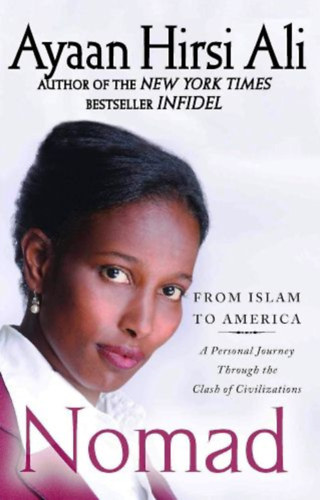 Könyv: Nomad - From Islam to America - A Personal Journey Through the Clash of Civilizations (Ayaan Hirsi Ali)
