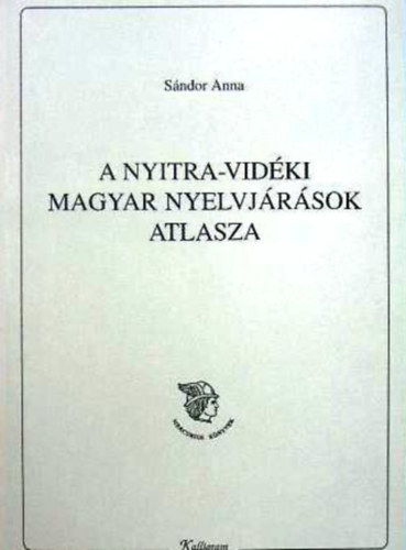 Könyv: A nyitra-vidéki magyar nyelvjárások atlasza (Sándor Anna)