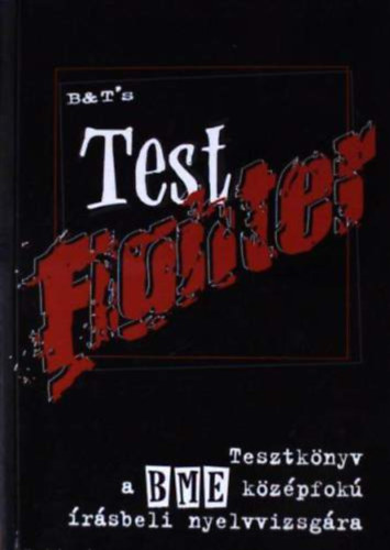Könyv: Test Fighter (Tesztkönyv A Bme Középfokú Í. Nyelvvizsg.) (B és T Bt.)