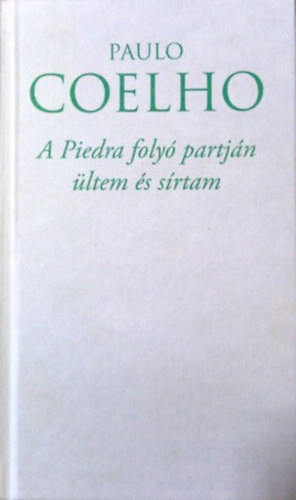 Könyv: A Piedra folyó partján ültem és sírtam (Paulo Coelho)