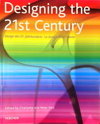 Könyv: Designing the 21st century (Taschen) (Angol-német-francia nyelvű) (Charlotte Fiell; Peter Fiell)