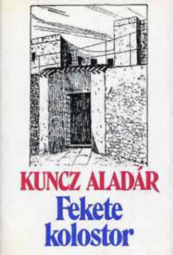 Könyv: Fekete kolostor - Feljegyzések a francia internáltságból (Kuncz Aladár)