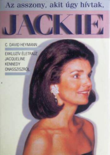 Könyv: Az asszony, akit úgy hívtak, JACKIE (C. David Heymann)