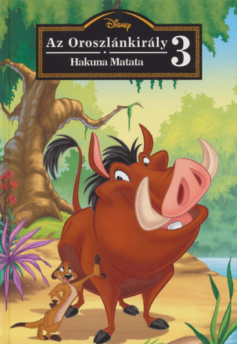 Könyv: Az oroszlánkirály 3. - Hakuna Matata (Walt Disney)