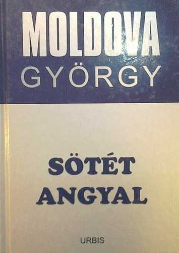 Könyv: Sötét angyal ( Életműsorozat 4. ) (Moldova György)