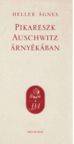 Könyv: Pikareszk Auschwitz árnyékában (Heller Ágnes)