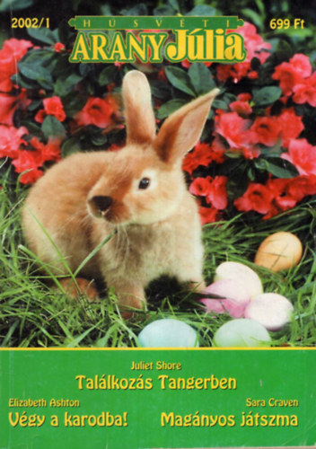Könyv: Húsvéti  Arany Júlia 2002/1.: Találkozás Tangerben- Végy karodba- Magányos játszma ()