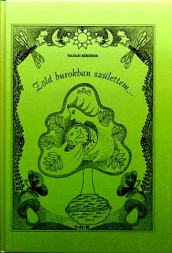 Könyv: Zöld burokban születtem... (Találós kérdések) (Tóthné Pánya Marianna)