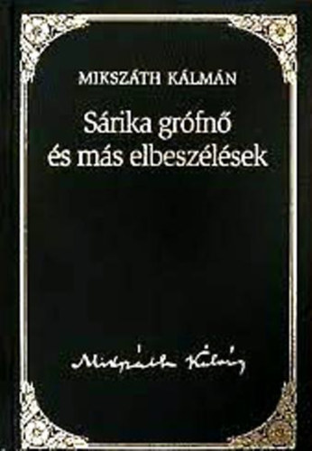 Könyv: Sárika grófnő és más elbeszélések (Mikszáth Kálmán művei 18. (Metropol-könyvtár)) (Mikszáth Kálmán)