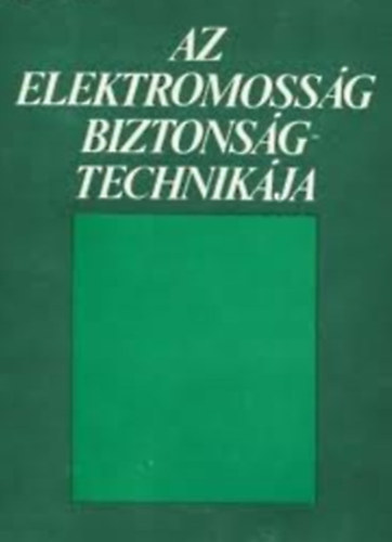 Könyv: Az elektromosság biztonságtechnikája (Markovich Iván)