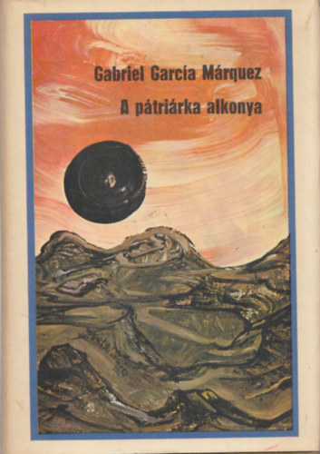 Könyv: A pátriárka alkonya  (Gabriel García Márquez)