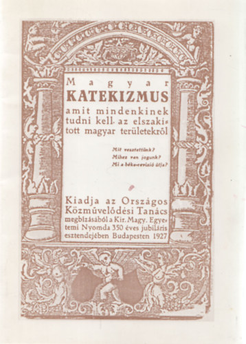 Könyv: Magyar katekizmus (Amit mindenkinek tudni kell az elszakított magyar területekről) (reprint) ()