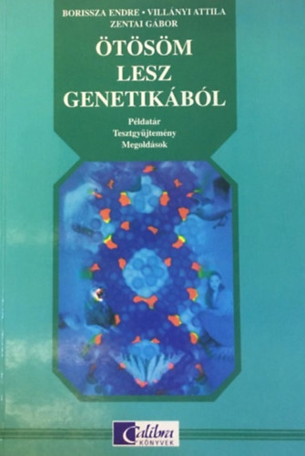 Könyv: Ötösöm lesz genetikából - Példatár, tesztgyűjtemény és megoldások (Borissza-Villányi)