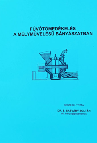 Könyv: Fúvótömedékelés a mélyművelésű bányászatban (Dr. S. Sasváry Zoltán)