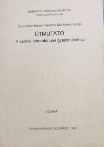 Könyv: Útmutató a kémiai laborítóriumi gyakorlathoz (Dr. Hencsei Pál (szerk.))