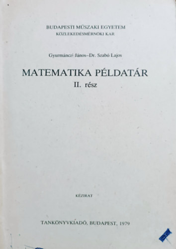 Könyv: Matematika példatár II. rész (Gyurmánczi János és dr.Szabó Lajos)
