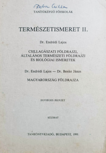 Könyv: Természetismeret II. Csillagászati földrajzi, általános természeti földrajzi és biológiai ismeretek - Magyarország földrajza (Dr. Endrédi Lajos - Dr. Benke János)