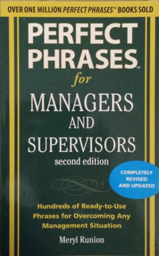 Könyv: Perfect Phrases for Managers and Supervisors - Hundreds of Ready-to-Use Phrases for Overcoming Any Management Situation (Meryl Runion)