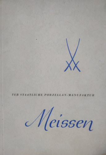 Könyv: Veb Staatliche Porzellanmanufaktur Meissen (Ihrer Geschichte und Ihrem Schaffen)