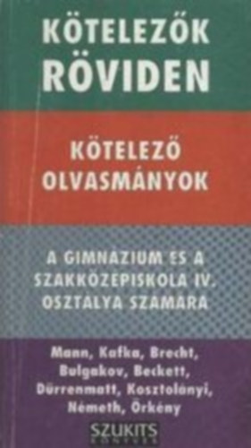 Könyv: Kötelező olvasmányok a gimnázium és a szakközépiskola IV. osztálya számára (Dávid Katalin Zsuzsanna (szerk.))