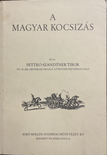 Könyv: A magyar kocsizás (reprint) (Pettkó-Szandtner Tibor)