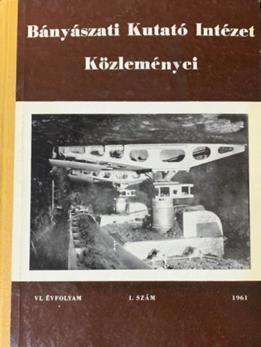 Könyv: Bányászati Kutató Intézet Közleményei VI. Évfolyam - 1961 - 1. szám (Pék Gyula (szerk.))