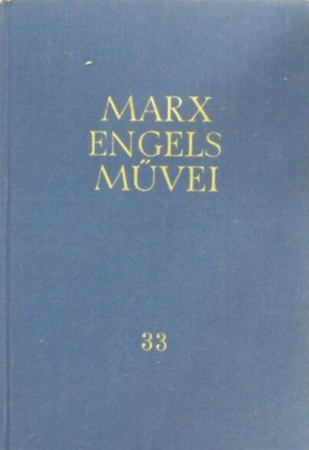 Könyv: Karl Marx és Friedrich Engels művei 33. (Levelek 1870-1874) ()