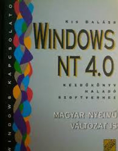 Könyv: Windows NT 4.0 - Kezdőkönyv haladó szoftverhez (Kis Balázs)