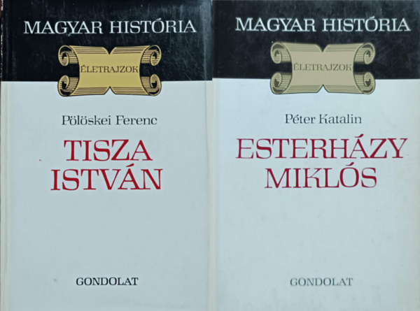 Könyv: Tisza István + Esterházy Miklós (2 kötet Magyar História -Életrajzok) (Pölöskei Ferenc, Péter Katalin)