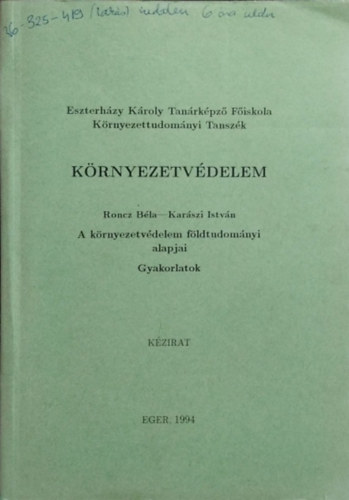 Könyv: A környezetvédelem földtudományi alapjai - Gyakorlatok (Roncz Béla, Karászi István)