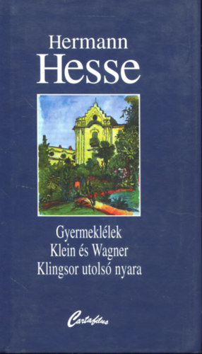 Könyv: Gyermeklélek, Klein és Wagner, Klingsor utolsó nyara (Hermann Hesse)